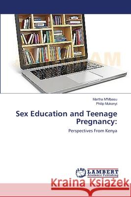 Sex Education and Teenage Pregnancy M'Mbasu, Martha 9783659557835 LAP Lambert Academic Publishing