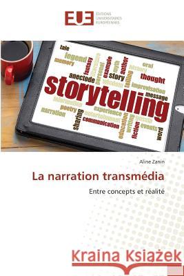 La narration transmédia : Entre concepts et réalité Zanin, Aline 9783659558160