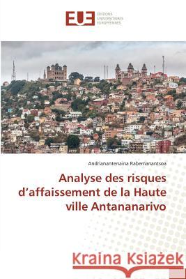 Analyse des risques d'affaissement de la Haute ville Antananarivo Rabemanantsoa, Andrianantenaina 9783659558276 Éditions universitaires européennes