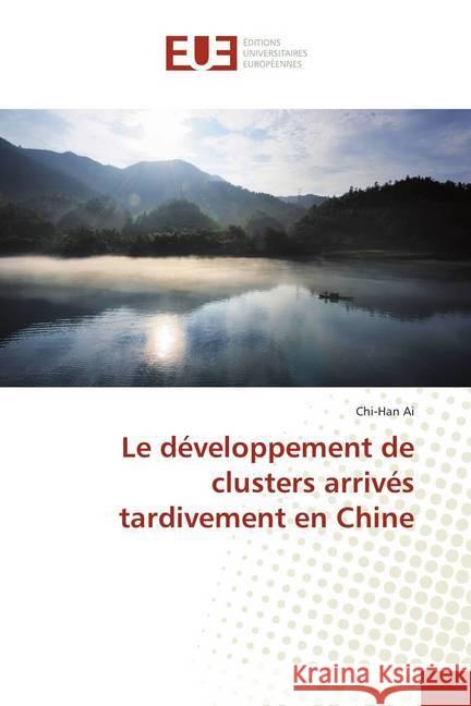 Le développement de clusters arrivés tardivement en Chine Ai, Chi-Han 9783659558368 Éditions universitaires européennes