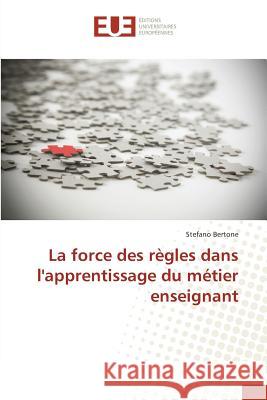 La force des règles dans l'apprentissage du métier enseignant Bertone, Stefano 9783659559266