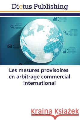 Les mesures provisoires en arbitrage commercial international Emara, Fehr Abd Elazim 9783659559631