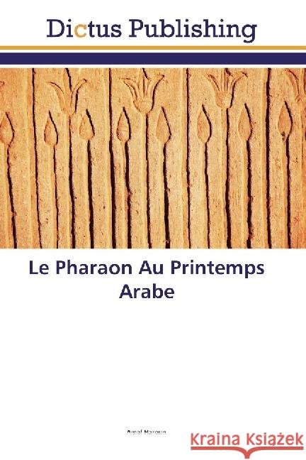 Le Pharaon Au Printemps Arabe Haroun, Amal 9783659559747