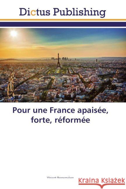 Pour une France apaisée, forte, réformée Bonnemaison, Vincent 9783659559761