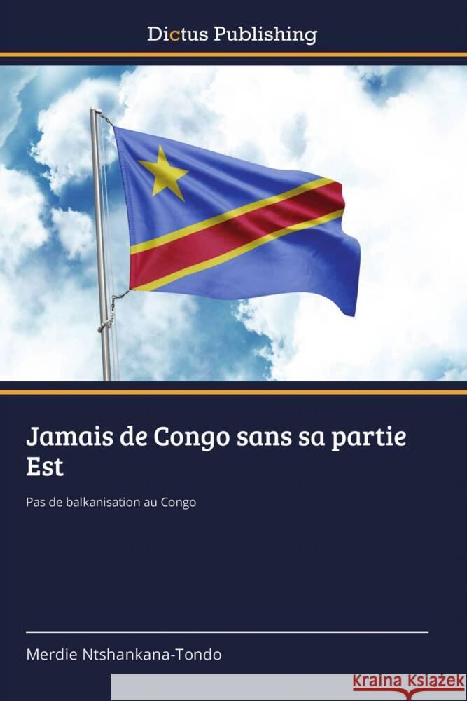 Jamais de Congo sans sa partie Est Merdie Ntshankana-Tondo 9783659559792 Dictus Publishing