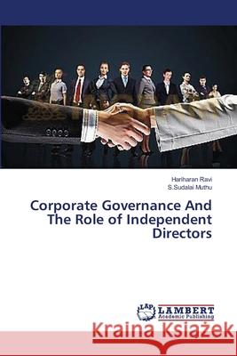 Corporate Governance And The Role of Independent Directors Ravi, Hariharan; Muthu, S.Sudalai 9783659560446