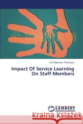 Impact Of Service Learning On Staff Members Beecham Thompson Cori 9783659560637