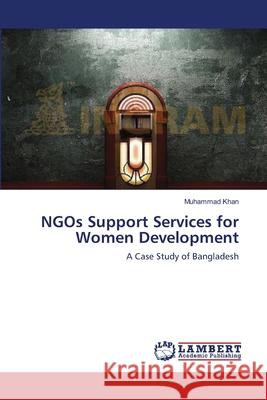 NGOs Support Services for Women Development Khan, Muhammad 9783659560705