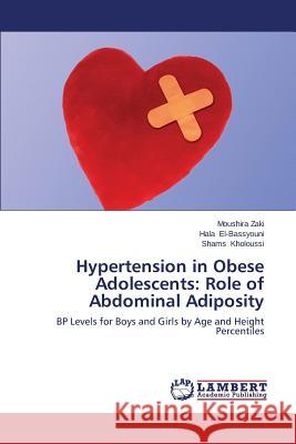 Hypertension in Obese Adolescents: Role of Abdominal Adiposity Zaki Moushira 9783659560941