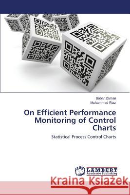 On Efficient Performance Monitoring of Control Charts Zaman Babar 9783659561047 LAP Lambert Academic Publishing