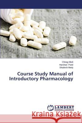 Course Study Manual of Introductory Pharmacology Modi Chirag                              Patel Harshad                            Mody Shailesh 9783659561054 LAP Lambert Academic Publishing