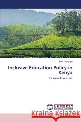 Inclusive Education Policy in Kenya Onyango, Silas 9783659561184