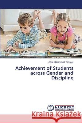 Achievement of Students across Gender and Discipline Muhammad Tanveer Afzal 9783659561283 LAP Lambert Academic Publishing