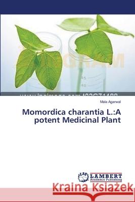 Momordica charantia L.: A potent Medicinal Plant Agarwal, Mala 9783659561917 LAP Lambert Academic Publishing