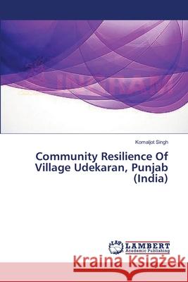 Community Resilience Of Village Udekaran, Punjab (India) Singh Komaljot 9783659562143 LAP Lambert Academic Publishing