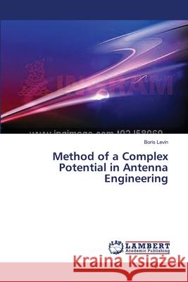 Method of a Complex Potential in Antenna Engineering Levin Boris 9783659562297