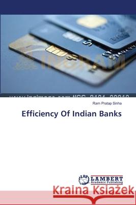 Efficiency Of Indian Banks Sinha Ram Pratap 9783659562501
