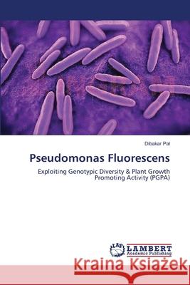 Pseudomonas Fluorescens Pal, Dibakar 9783659563188