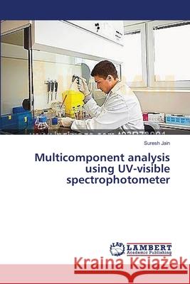 Multicomponent analysis using UV-visible spectrophotometer Jain Suresh 9783659563287