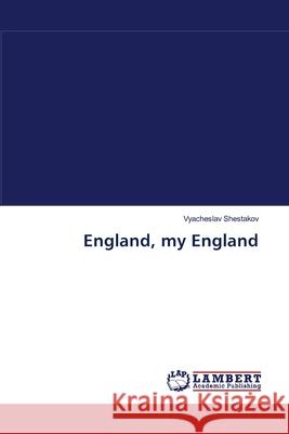 England, my England Shestakov Vyacheslav 9783659563690