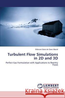 Turbulent Flow Simulations in 2D and 3D de Goes Maciel Edisson Sávio 9783659564154