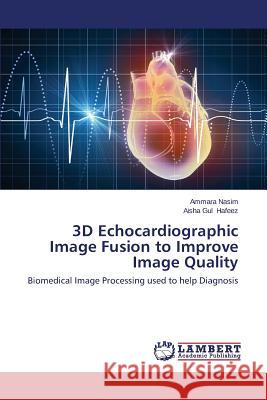 3D Echocardiographic Image Fusion to Improve Image Quality Nasim Ammara 9783659564161