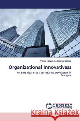 Organizational Innovativeness in the Housing Industry Mohammed Kamaruddeen Ahmed 9783659565199