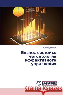 Biznes-Sistemy: Metodologiya Effektivnogo Upravleniya Kupriyanov Yuriy 9783659565489