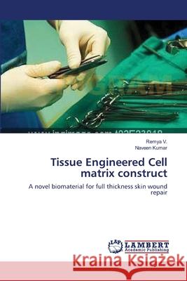 Tissue Engineered Cell matrix construct V, Remya 9783659565847