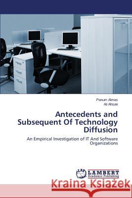 Antecedents and Subsequent Of Technology Diffusion Almas Ponum 9783659565960 LAP Lambert Academic Publishing