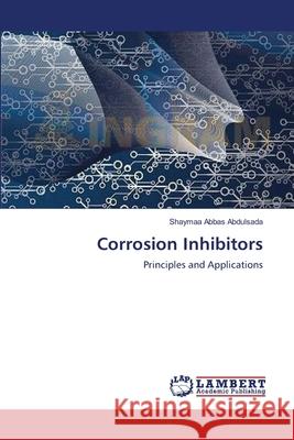 Corrosion Inhibitors Abbas Abdulsada, Shaymaa 9783659566035 LAP Lambert Academic Publishing