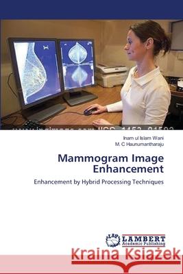 Mammogram Image Enhancement Ul Islam Wani, Inam 9783659566677 LAP Lambert Academic Publishing
