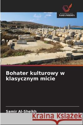 Bohater kulturowy w klasycznym micie Al-Sheikh, Samir 9783659568343