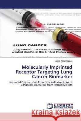 Molecularly Imprinted Receptor Targeting Lung Cancer Biomarker Abdel Qader Abed 9783659570155