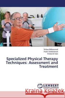 Specialized Physical Therapy Techniques: Assessment and Treatment Mohammad Walaa                           Unnikrishnan Rada                        El-Sais Walaa 9783659570421