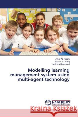 Modelling learning management system using multi-agent technology Al Nejam, Amer 9783659570810 LAP Lambert Academic Publishing