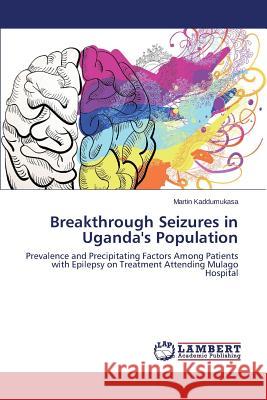 Breakthrough Seizures in Uganda's Population Kaddumukasa Martin 9783659571121 LAP Lambert Academic Publishing