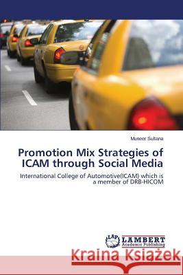 Promotion Mix Strategies of Icam Through Social Media Sultana Muneer 9783659571398