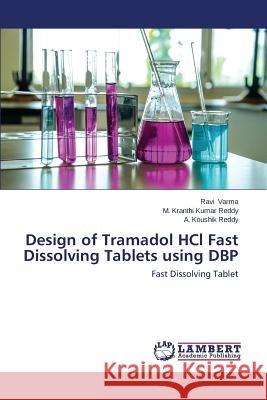 Design of Tramadol Hcl Fast Dissolving Tablets Using Dbp Varma Ravi 9783659571596