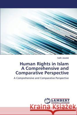 Human Rights in Islam a Comprehensive and Comparative Perspective Jaradat Salih 9783659571800