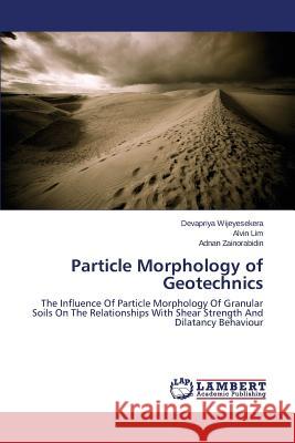 Particle Morphology of Geotechnics Wijeyesekera Devapriya 9783659571824 LAP Lambert Academic Publishing