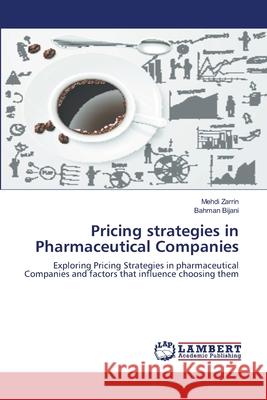 Pricing strategies in Pharmaceutical Companies Zarrin, Mehdi 9783659572487 LAP Lambert Academic Publishing