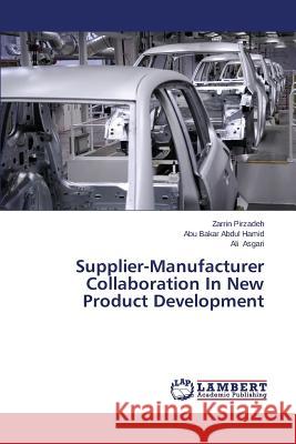 Supplier-Manufacturer Collaboration In New Product Development Pirzadeh Zarrin 9783659572814 LAP Lambert Academic Publishing