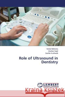 Role of Ultrasound in Dentistry Mehrotra Vishal                          Sajid Zowhar                             Kushwah Sachin 9783659573163