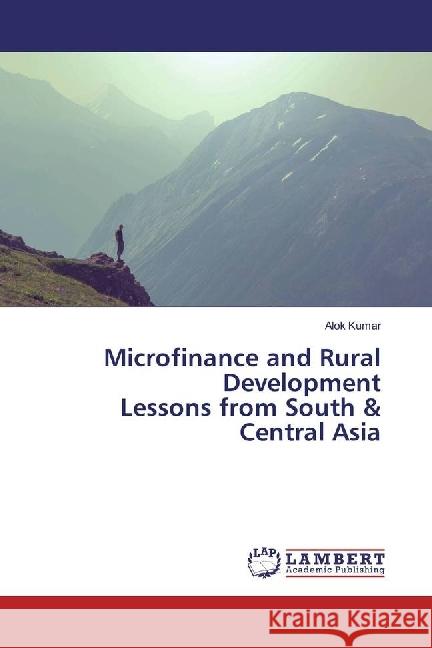 Microfinance and Rural Development Lessons from South & Central Asia kumar, alok 9783659573200