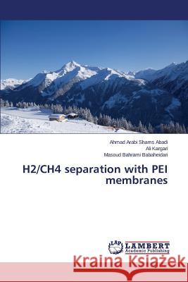 H2/Ch4 Separation with Pei Membranes Arabi Shams Abadi Ahmad 9783659574085