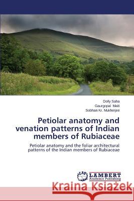 Petiolar anatomy and venation patterns of Indian members of Rubiaceae Saha Dolly 9783659574504