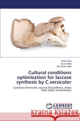 Cultural conditions optimization for laccase synthesis by C.versicolor Tariq Saba 9783659574542 LAP Lambert Academic Publishing
