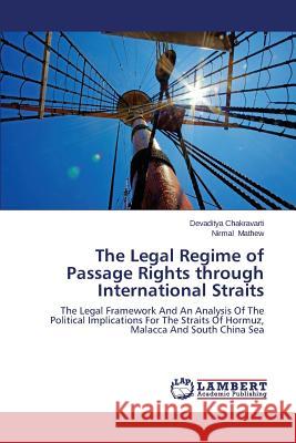 The Legal Regime of Passage Rights Through International Straits Chakravarti Devaditya 9783659574658