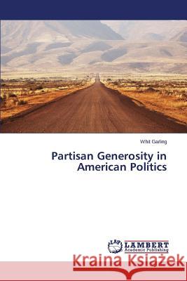 Partisan Generosity in American Politics Garling Whit 9783659574849